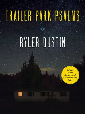 Trailer Park Psalms: Poeme - Trailer Park Psalms: Poems