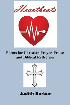Bătăile inimii: Poezii pentru rugăciune creștină, laudă și reflecție biblică - Heartbeats: Poems for Christian Prayer, Praise and Biblical Reflection