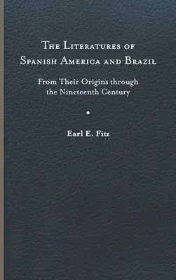 Literaturile din America spaniolă și Brazilia: De la originile lor până în secolul al XIX-lea - The Literatures of Spanish America and Brazil: From Their Origins Through the Nineteenth Century
