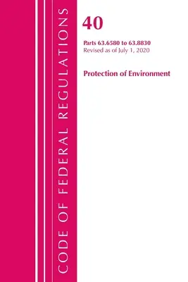 Code of Federal Regulations, Title 40 Protection of the Environment 63.6580-63.8830, revizuit la 1 iulie 2020 - Code of Federal Regulations, Title 40 Protection of the Environment 63.6580-63.8830, Revised as of July 1, 2020