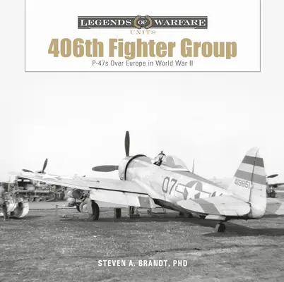 406th Fighter Group: P-47 deasupra Europei în Al Doilea Război Mondial - The 406th Fighter Group: P-47s Over Europe in World War II