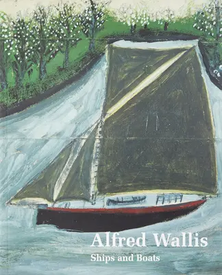 Alfred Wallis Nave și bărci - Alfred Wallis Ships & Boats