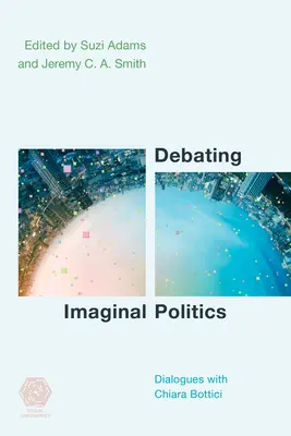 Dezbaterea politicii imaginale: Dialoguri cu Chiara Bottici - Debating Imaginal Politics: Dialogues with Chiara Bottici