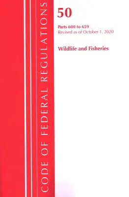 Code of Federal Regulations, Title 50 Wildlife and Fisheries 600-659, revizuit de la 1 octombrie 2020 (Office of the Federal Register (U S )) - Code of Federal Regulations, Title 50 Wildlife and Fisheries 600-659, Revised as of October 1, 2020 (Office of the Federal Register (U S ))