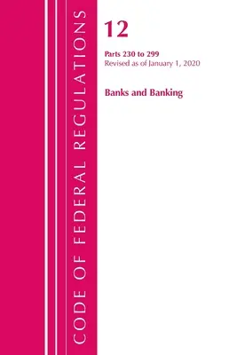 Code of Federal Regulations, Title 12 Banks and Banking 230-299, Revizuit de la 1 ianuarie 2020: Partea 1 (Oficiul Registrului Federal (S.U.A.)) - Code of Federal Regulations, Title 12 Banks and Banking 230-299, Revised as of January 1, 2020: Part 1 (Office of the Federal Register (U S ))