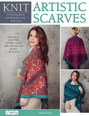 Knit Artistic Shawls: 15 modele speciale de lucru în culori. Instrucțiuni exclusive de tricotat pentru creații de șaluri triunghiulare. - Knit Artistic Shawls: 15 Special Colour Work Designs. Exclusive Knitting Instructions for Triangular Shawl Creations.