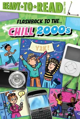 Flashback la . . . Chill 2000s!: Gata de citit Nivelul 2 - Flashback to the . . . Chill 2000s!: Ready-To-Read Level 2