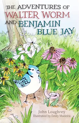 Aventurile lui Walter Worm și Benjamin Blue Jay - The Adventures of Walter Worm and Benjamin Blue Jay