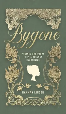Bygone: Musings and Poems from a Regency Hearthside