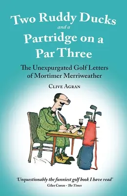 Two Ruddy Ducks and a Partridge on a Par Three - The Unexpurgated Golf Letters of Mortimer Merriweather