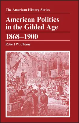 Politica americană în epoca Gilded: 1868 - 1900 - American Politics in the Gilded Age: 1868 - 1900