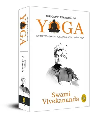Cartea completă a Yoga: Karma Yoga, Bhakti Yoga, Raja Yoga, Jnana Yoga - The Complete Book of Yoga: Karma Yoga, Bhakti Yoga, Raja Yoga, Jnana Yoga