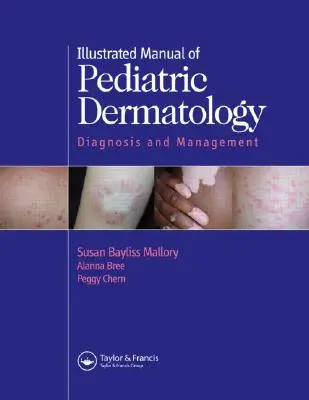 Manual ilustrat de dermatologie pediatrică: Diagnostic și management - Illustrated Manual of Pediatric Dermatology: Diagnosis and Management