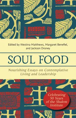 Soul Food: Eseuri hrănitoare despre viața contemplativă și leadership - Soul Food: Nourishing Essays on Contemplative Living and Leadership