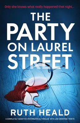 The Party on Laurel Street: Un thriller psihologic complet captivant cu răsturnări de situație uluitoare - The Party on Laurel Street: A completely addictive psychological thriller with jaw-dropping twists