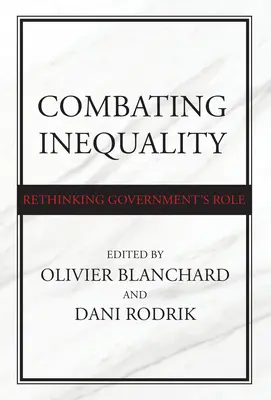 Combaterea inegalității: Regândirea rolului guvernului - Combating Inequality: Rethinking Government's Role