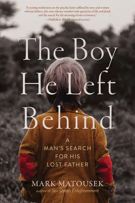 Băiatul pe care l-a lăsat în urmă: Căutarea de către un bărbat a tatălui său pierdut - The Boy He Left Behind: A Man's Search for His Lost Father