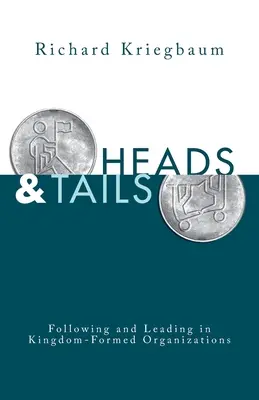 Cap și pajură: Urmărire și conducere în organizațiile formate din Împărăție - Heads and Tails: Following and Leading in Kingdom-Formed Organizations
