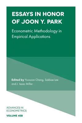 Eseuri în onoarea lui Joon Y. Park: Metodologie econometrică în aplicații empirice - Essays in Honor of Joon Y. Park: Econometric Methodology in Empirical Applications