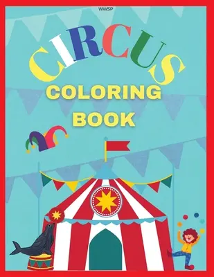Carte de colorat cu circ: Colorează-ți propria carte de circ, Carte de colorat uimitoare pentru copii, Carte de colorat super distractivă, Carte de colorat pentru copii 3-7, Co - Circus Coloring Book: Coloring your own circus book, Amazing coloring book for Kids, Super Fun Coloring Book, Coloring Book for kids 3-7, Co
