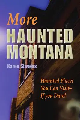 More Haunted Montana: Locuri bântuite pe care le poți vizita - DACĂ ÎNDRĂZNEȘTI! - More Haunted Montana: Haunted Places You Can Visit - IF YOU DARE!