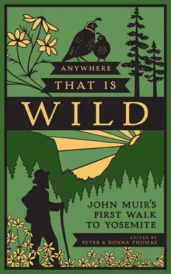 Oriunde este sălbatic: Prima plimbare a lui John Muir spre Yosemite - Anywhere That Is Wild: John Muir's First Walk to Yosemite