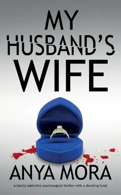 Soția soțului meu: Un thriller psihologic total captivant cu o întorsătură șocantă - My Husband's Wife: A totally addictive psychological thriller with a shocking twist