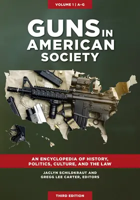 Armele în societatea americană: O enciclopedie de istorie, politică, cultură și drept [3 volume] - Guns in American Society: An Encyclopedia of History, Politics, Culture, and the Law [3 Volumes]