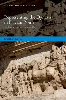 Reprezentarea dinastiei în Roma Flaviană: Cazul războiului evreiesc al lui Josephus - Representing the Dynasty in Flavian Rome: The Case of Josephus' Jewish War