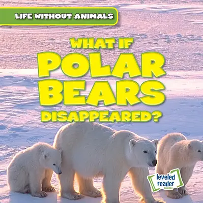 Ce s-ar întâmpla dacă urșii polari ar dispărea? - What If Polar Bears Disappeared?