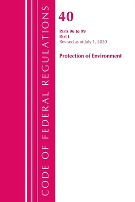 Codul de reglementări federale, titlul 40 Protecția mediului 96-99, revizuit la 1 iulie 2020: Partea 1 (Oficiul Registrului Federal (S.U.A.)) - Code of Federal Regulations, Title 40 Protection of the Environment 96-99, Revised as of July 1, 2020: Part 1 (Office of the Federal Register (U S ))