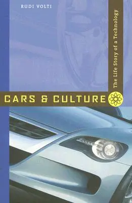 Mașini și cultură: Povestea de viață a unei tehnologii - Cars and Culture: The Life Story of a Technology
