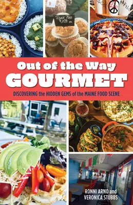Out of the Way Gourmet: Descoperirea bijuteriilor ascunse ale scenei culinare din Maine - Out of the Way Gourmet: Discovering the Hidden Gems of the Maine Food Scene