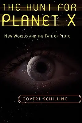 Vânătoarea planetei X: Lumi noi și soarta lui Pluto - The Hunt for Planet X: New Worlds and the Fate of Pluto