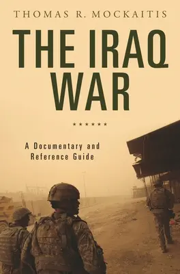 Războiul din Irak: un documentar și un ghid de referință - The Iraq War: A Documentary and Reference Guide