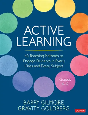 Învățarea activă: 40 de metode de predare pentru a-i implica pe elevi în fiecare clasă și la fiecare materie, clasele 6-12 - Active Learning: 40 Teaching Methods to Engage Students in Every Class and Every Subject, Grades 6-12