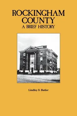 Comitatul Rockingham: O scurtă istorie - Rockingham County: A Brief History