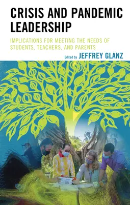 Leadership în situații de criză și pandemie: Implicații pentru satisfacerea nevoilor elevilor, profesorilor și părinților - Crisis and Pandemic Leadership: Implications for Meeting the Needs of Students, Teachers, and Parents