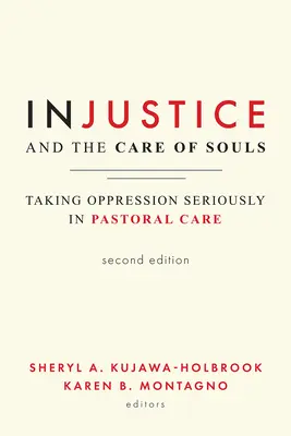 Injustiția și îngrijirea sufletelor, ediția a doua: Abordarea serioasă a opresiunii în îngrijirea pastorală - Injustice and the Care of Souls, Second Edition: Taking Oppression Seriously in Pastoral Care