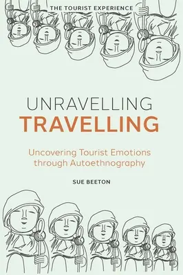 Unravelling Travelling: Descoperirea emoțiilor turiștilor prin autoetnografie - Unravelling Travelling: Uncovering Tourist Emotions Through Autoethnography