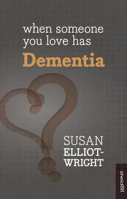 Când Cineva Pe Care Îl Iubești Are Demență - When Someone You Love Has Dementia