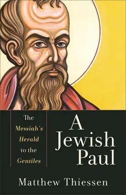 Un Pavel evreu: Vestitorul lui Mesia pentru neamuri - A Jewish Paul: The Messiah's Herald to the Gentiles