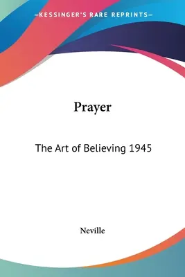 Rugăciunea: Arta de a crede 1945 - Prayer: The Art of Believing 1945