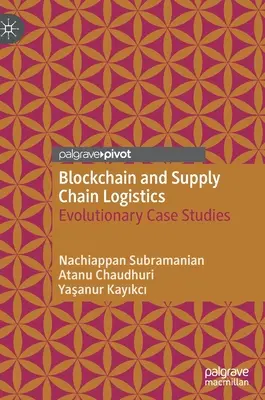 Blockchain și logistica lanțului de aprovizionare: Studii de caz evolutive - Blockchain and Supply Chain Logistics: Evolutionary Case Studies