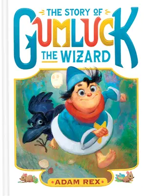 Povestea vrăjitorului Gumluck: Cartea întâi - The Story of Gumluck the Wizard: Book One