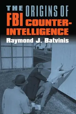 Originile contrainformațiilor FBI - The Origins of FBI Counterintelligence
