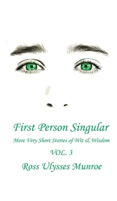 First Person Singular Vol. 3: Mai multe povestiri foarte scurte de spirit și înțelepciune - First Person Singular Vol. 3: More Very Short Stories of Wit and Wisdom