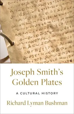 Plăcile de aur ale lui Joseph Smith: O istorie culturală - Joseph Smith's Gold Plates: A Cultural History