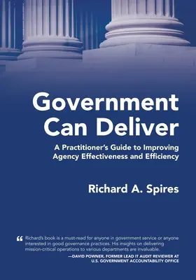 Government Can Deliver: Ghidul practicianului pentru îmbunătățirea eficacității și eficienței agențiilor - Government Can Deliver: A Practitioner's Guide to Improving Agency Effectiveness and Efficiency