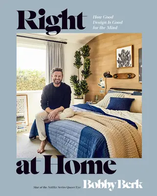 Right at Home: How Good Design Is Good for the Mind: O carte de design interior - Right at Home: How Good Design Is Good for the Mind: An Interior Design Book